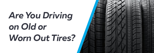 How Long has it Been Since You Changed Your Tires?