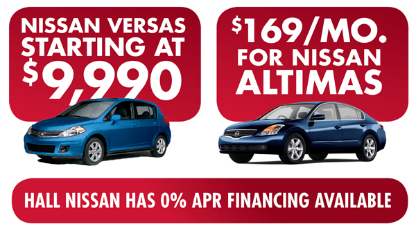 During the Trade In, Trade Up event take advantage of incredible lease offers like, $169/mo. for a new Altima or Versas starting at only $9,990. Additionally, Hall Nissan has 0% APR financing available.