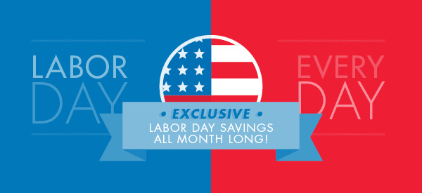 Labor Day Savings All Month Long!