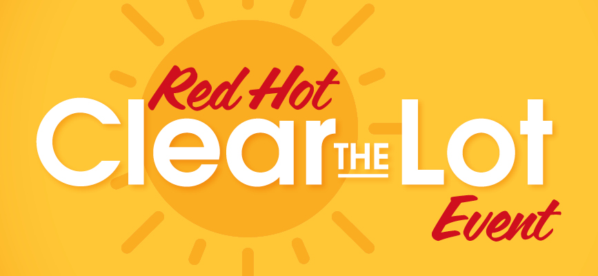 Red Hot Clear The Lot Event