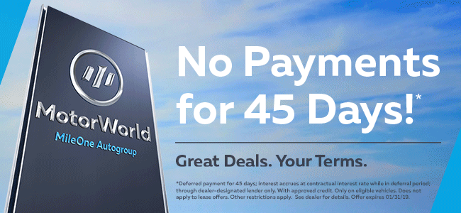 No Payments for 45 Days!*  