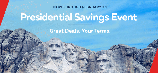 Presidential Savings Event. Great Deals. Your Terms.   