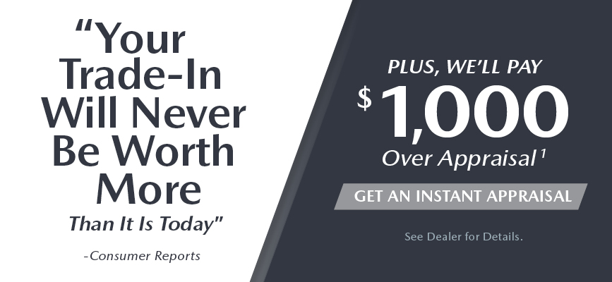 "Your Trade-In Will Never Be Worth More Than It Is Today*"